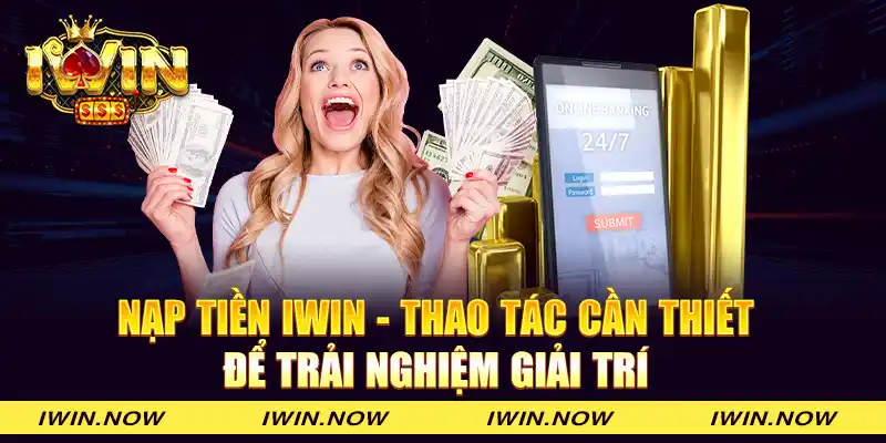 Nạp tiền đơn giản vào IWIN