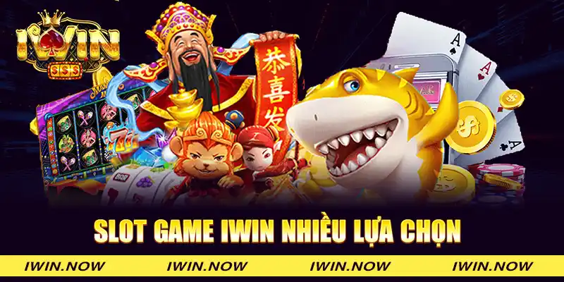 Slot game IWIN nhiều lựa chọn