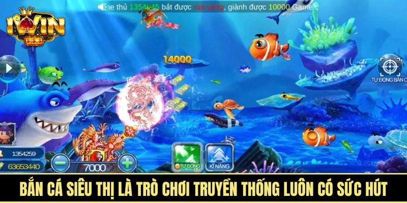 Bắn cá siêu thị là trò chơi truyền thống nhưng luôn có sức hút